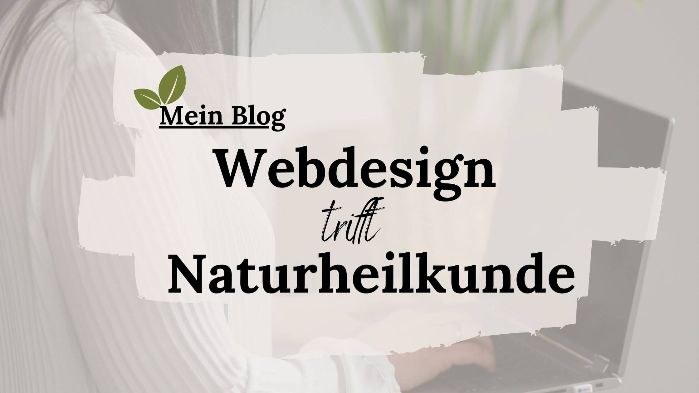 webdesign-trifft-naturheilkunde Webdesign trifft Naturheilkunde – Ideen, Tipps und Impulse für deine Praxiswebsite