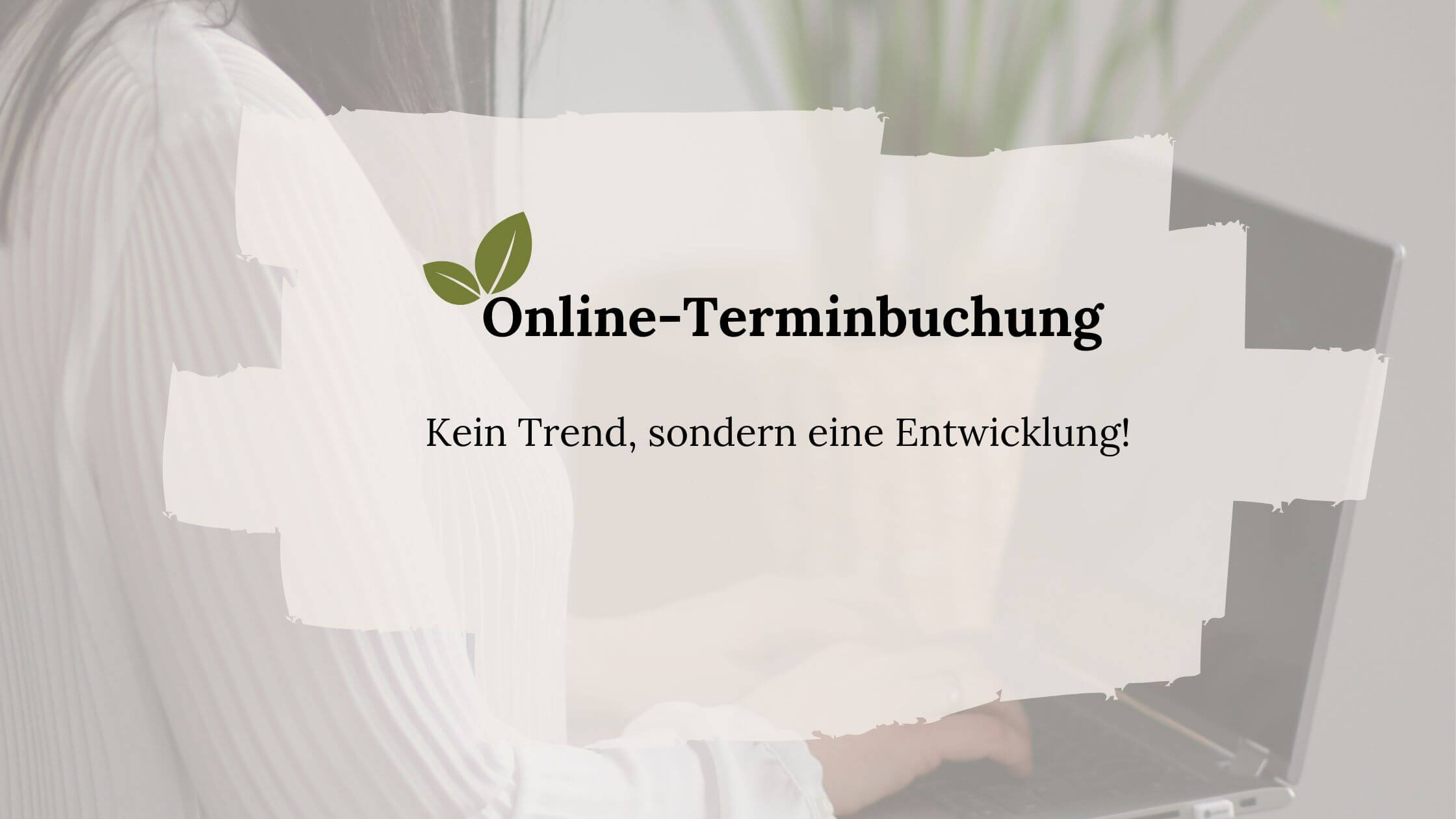 Online-Terminbuchung für deine Kunden ist längst kein Trend mehr, sondern Standard