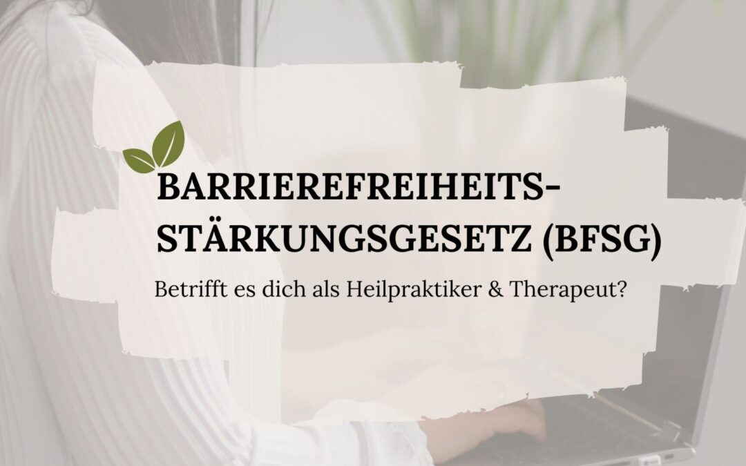 🌿 Barrierefreiheitsstärkungsgesetz (BFSG): Betrifft es Heilpraktiker & Therapeuten?
