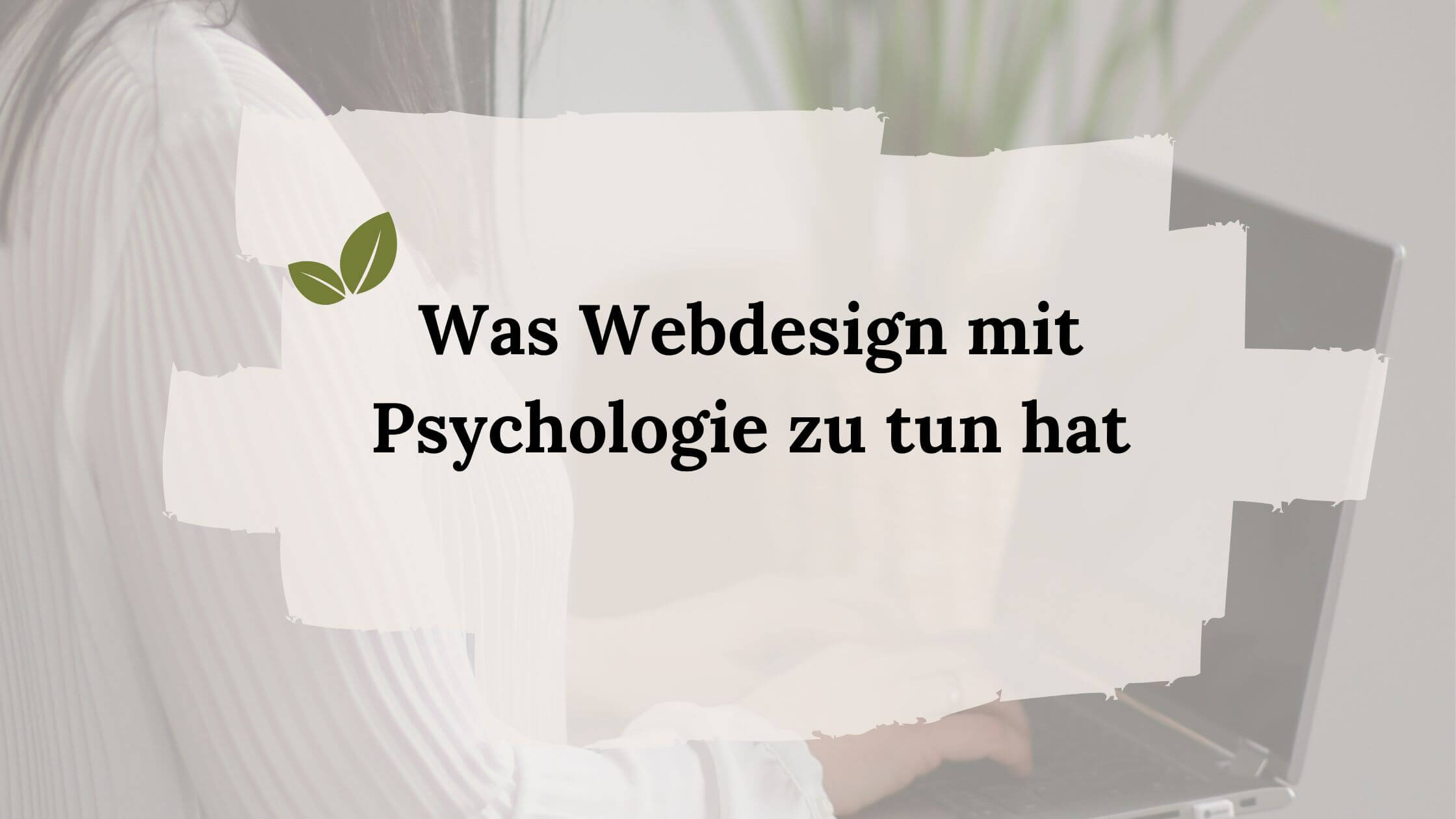 Titel Blog: Was Webdesign mit Psychologie zu tun hat